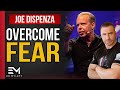 How To Overcome FEAR | Dr. Joe Dispenza