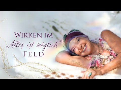 💎 Wirken im "Alles ist möglich" Feld | Webinar inkl. Seelenreise