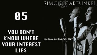 You don&#39;t know where your interest lies - Live from NYC 1967 (Simon &amp; Garfunkel)