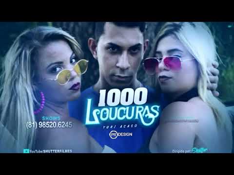 YURI ACASO   1000 LOUCURAS - FEAT MC BRAGANÇA & GOMES - POP NA BATIDA & PK NO BEAT