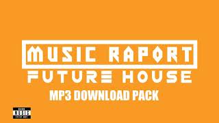 FUTURE HOUSE - MUSIC RAPORT #10 [MP3 DOWNLOAD PACK]