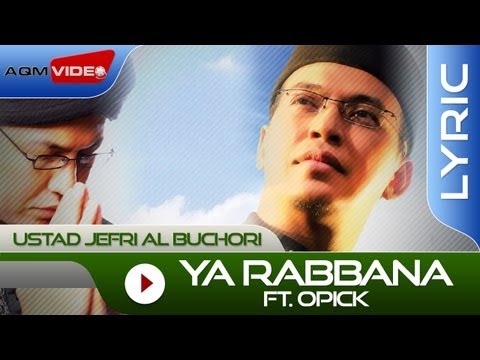 Ustad Jefri Al Buchori feat. Opick - Ya Rabbana | Official Lyric Video