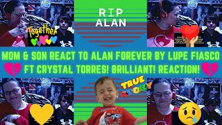MOM &amp; SON REACT TO ALAN FOREVER BY LUPE FIASCO FT CRYSTAL TORRES! BRILLIANT! RIP. (REACTION)