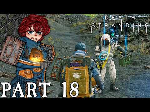 I'M NOT ALONE OUT HERE ANYMORE! - DEATH STRANDING Gameplay Walkthrough | Part 18 [4K 60FPS PC]