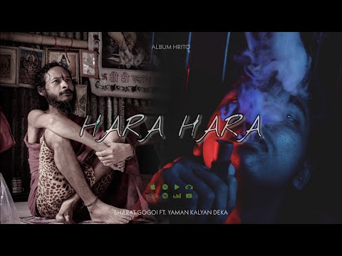 HARA HARA | SHARAT GOGOI FT. YAMAN KALYAN DEKA | ALBUM HRITO | WEED ANTHEM.