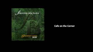 Cafe on the Corner - Sawyer Brown [Audio]