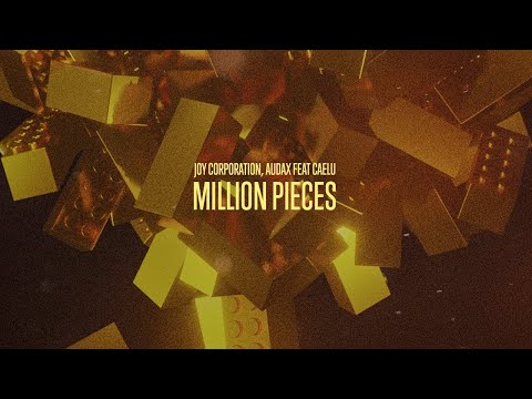 Joy Corporation & Audax Music feat Caelu | Million Pieces (Official Lyric Video)