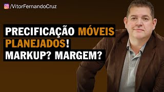 Precificação de MÓVEIS PLANEJADOS. Markup? Margem?
