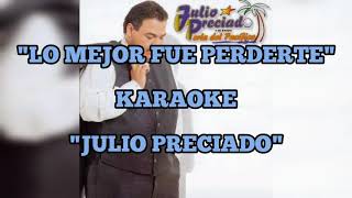"LO MEJOR FUE PERDERTE" KARAOKE - "JULIO PRECIADO" (desvocalizado)