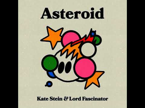 Kate Stein & Lord Fascinator - Asteroid