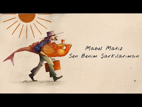 Mabel Matiz - Sen Benim Şarkılarımsın