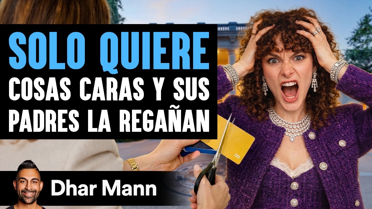 Solo Quiere Cosas Caras Y Sus Padres La Regañan | Dhar Mann Studios