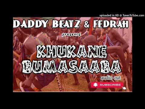 khukane Bumasaaba Daddy Beatz & Fedrah {0744820370}