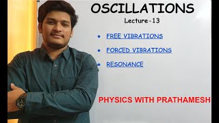 Oscillations Lecture -13| SHM | Resonance, Free vibrations, Forced Vibrations |