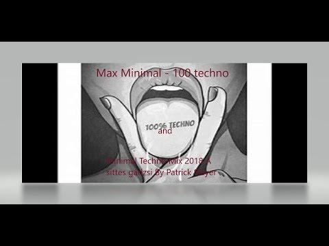 Max Minimal - 100 Techno Minimal Techno Mix 2018 a Sittes gádzsi by Patrick Slayer