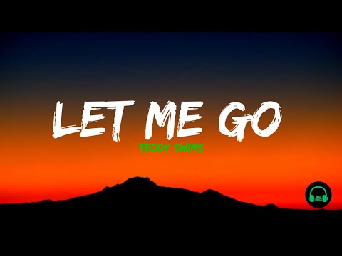 Teddy Swims - Let Me Go | A Soulful Cry You'll Never Forget (Lyrics)
