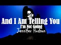 Jennifer Hudson And I Am Telling You I M Not Going Lyrics Video