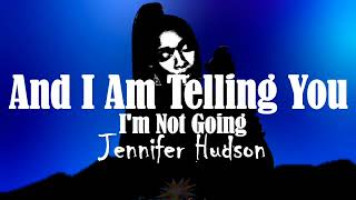 Jennifer Hudson - And I Am Telling You I'm Not Going (Lyrics Video)🎵🎵