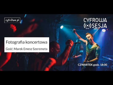 Cyfrowa Sesja vol 64 - Fotografia koncertowa