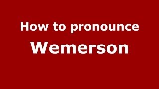 How to pronounce Wemerson