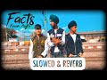 Facts -[Slowed+Reverb] | Karan Aujla |