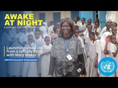 Video Thumbnail: Launching a new life from a refugee camp, w/ Mary Maker | UNHCR Goodwill Ambassador | Awake at Night