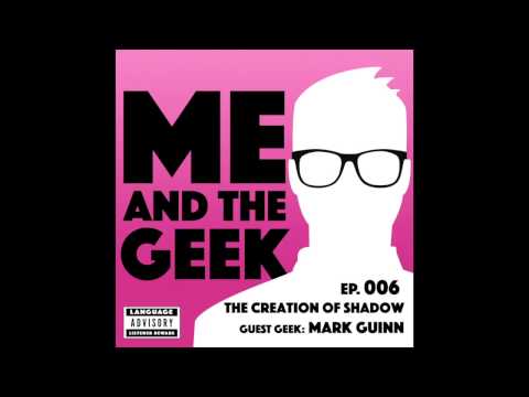 MaG006: The Creation of Shadow with Mark Guinn