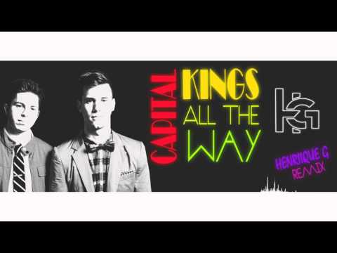 Capital Kings - All the Way (Henriique.G Remix)