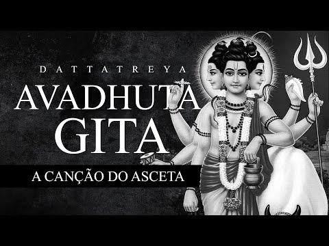 Dattatreya - Avadhuta Gita - A Canção do Asceta