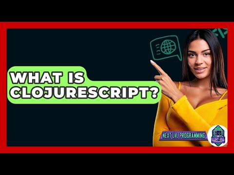 What Is ClojureScript? - Next LVL Programming