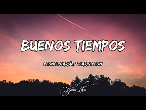 Leonel García & Carin Leon - Buenos Tiempos (LETRAS) 🎵
