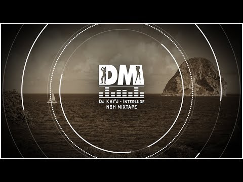 DJ KAY'J - Interlude (NSH MIXTAPE)