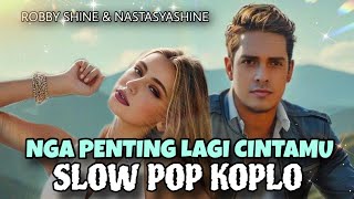 Download lagu Nga Penting Lagi Cintamu Slow Pop Koplo - Robby Shine & Nastasya Shine #musik #lagu #koplo #dangdut mp3