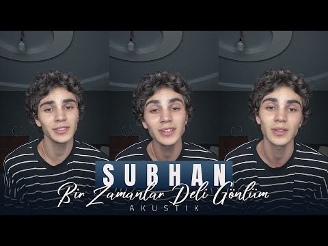 Subhan - Bir Zamanlar Deli Gönlüm