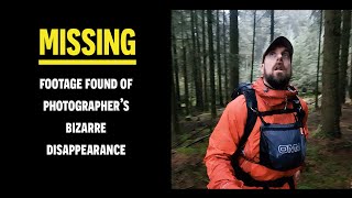 MISSING - Raw footage of photographer&#39;s bizarre disappearance