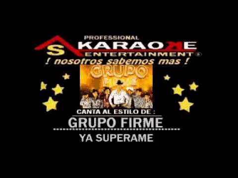 KARAOKE GRUPO FIRME YA SUPERAME