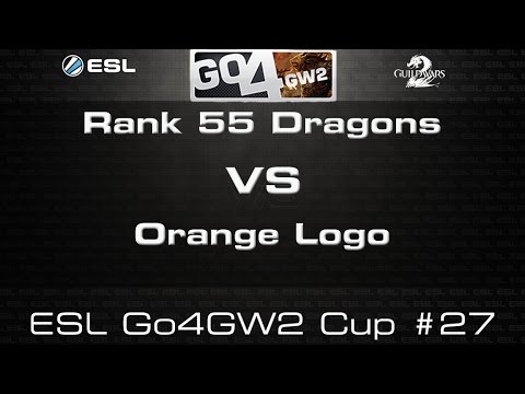 Rank 55 Dragons v oRNG - ESL Go4GW2 Cup #27 - 3rd May '15 - GW2 sPVP
