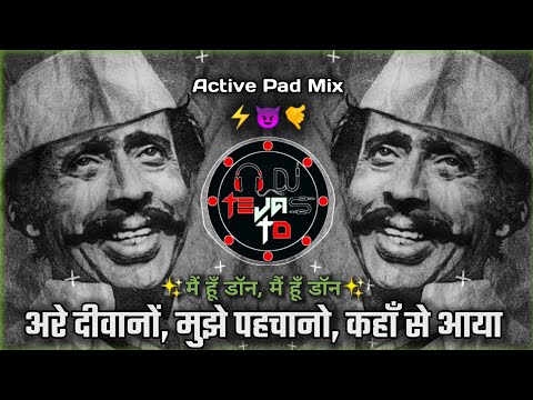 Are Diwano Mujhe Pehchano Dj Song - कहाँ से आया में हूँ डॉन 😈| Active Pad Mix | Dj Tejas TD