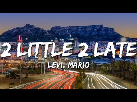 Levi, Mario - 2 Little 2 Late (Lyrics)
