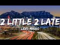 Levi Mario 2 Little 2 Late Lyrics