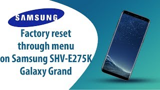 How to Factory Reset through menu on Samsung Galaxy Grand SHV-E275K?