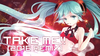 【Hatsune Miku】Take Me!!(2016 Remix)