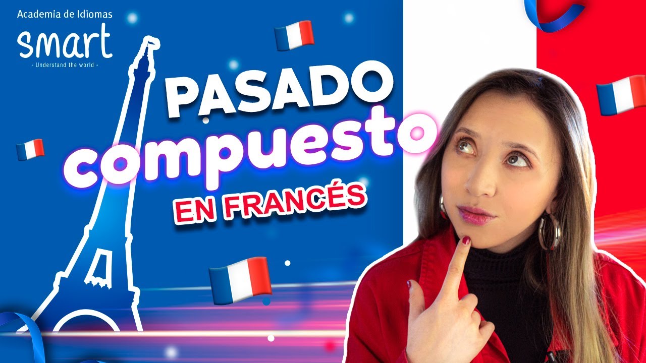 Conjugar el PASADO COMPUESTO en FRANCÉS 🇫🇷 | Smart Academia