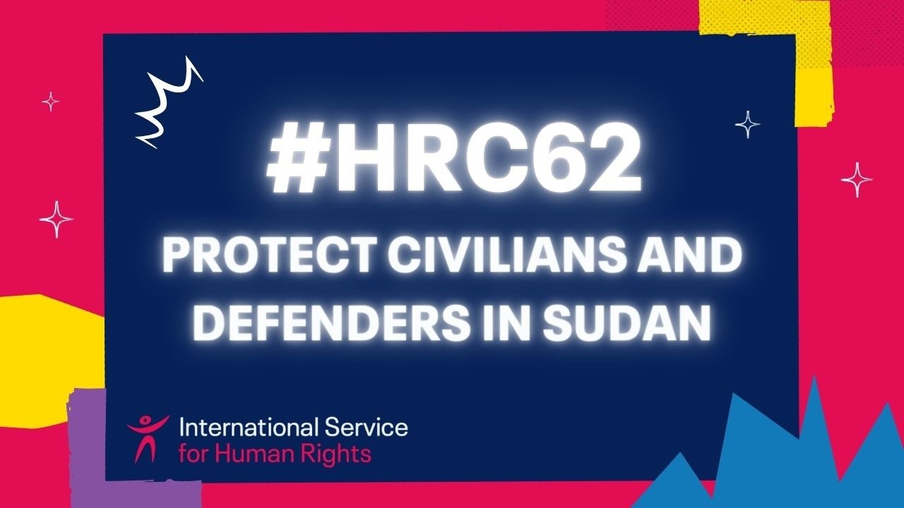 HRC62: Protect civilians and defenders in Sudan