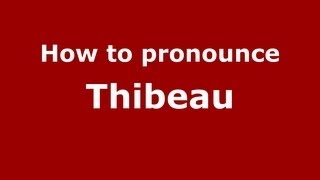 How to pronounce Thibeau