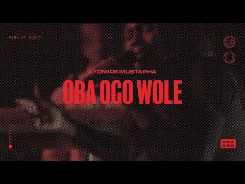 Ayomide Mustapha - Oba Ogo Wole (Live)