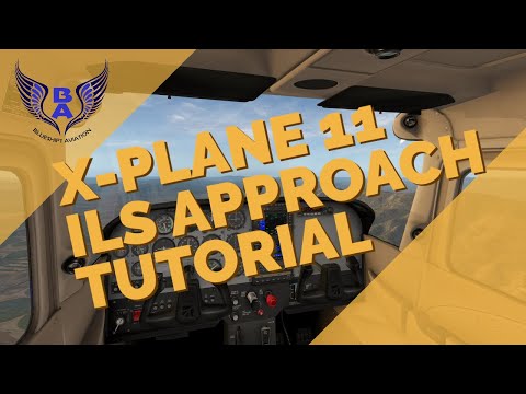 X-PLANE 11 ILS APPROACH TUTORIAL