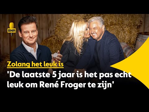 René Froger: 'De laatste 5 jaar is het pas echt leuk om René Froger te zijn'.