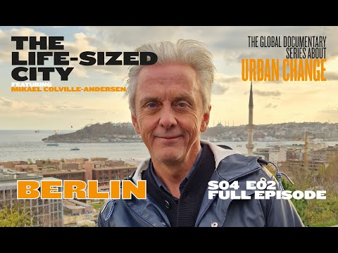 The Life-Sized City - S04E02 - Berlin - Full Episode