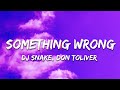 DJ Snake Don Toliver Something Wrong Lyrics